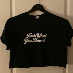 “Fck what you heard” cropped tee